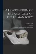 A Compendium of the Anatomy of the Human Body: Intended Principally for the Use of Students; 2 di Andrew Fyfe edito da LIGHTNING SOURCE INC