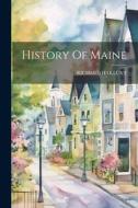 History Of Maine di Richard Hakluyt edito da LEGARE STREET PR