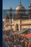 Modern Mysore di M. Shamarao edito da LEGARE STREET PR
