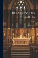Relations Des Jésuites: 1611, 1632-1641 di Jesuits edito da LEGARE STREET PR