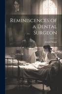 Reminiscences of a Dental Surgeon di Joseph Snape edito da LEGARE STREET PR