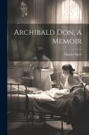 Archibald Don, a Memoir di Charles Sayle edito da Creative Media Partners, LLC