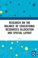 Research On The Balance Of Educational Resources Allocation And Spatial Layout di Li Ran edito da Taylor & Francis Ltd