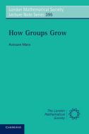 How Groups Grow di Avinoam Mann edito da Cambridge University Press