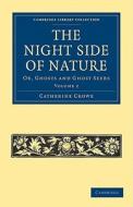 The Night Side of Nature - Volume 2 di Catherine Crowe edito da Cambridge University Press