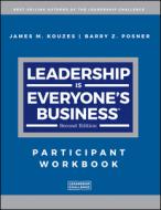Leadership Is Everyone's Business, Participant Workbook di James M. Kouzes, Barry Z. Posner edito da John Wiley & Sons Inc