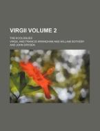 Virgii Volume 2; The Ecologues di Virgil edito da Rarebooksclub.com