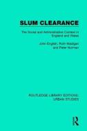 Slum Clearance di John English, Ruth Madigan, Peter Norman edito da Taylor & Francis Ltd