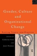 Gender, Culture and Organizational Change: Putting Theory Into Practice di Catherine Itzen edito da ROUTLEDGE