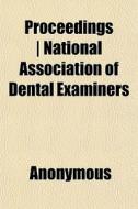Proceedings National Association Of De di Anonymous, Books Group edito da General Books