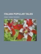 Italian Popular Tales di Thomas Frederick Crane edito da General Books Llc