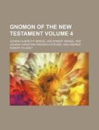 Gnomon of the New Testament Volume 4 di Johann Albrecht Bengel edito da Rarebooksclub.com