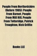 People From Hertfordshire Before 1965 : di Books Llc edito da Books LLC, Wiki Series