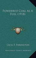 Powdered Coal as a Fuel (1918) di Cecil F. Herington edito da Kessinger Publishing