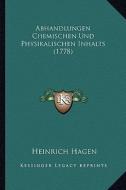 Abhandlungen Chemischen Und Physikalischen Inhalts (1778) di Heinrich Hagen edito da Kessinger Publishing