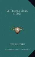 Le Temple Grec (1902) di Henri Lechat edito da Kessinger Publishing