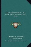 Das Naturrecht: Oder Die Rechtsphilosophie (1846) di Heinrich Ahrens, Adolph Wirk edito da Kessinger Publishing