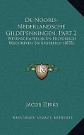 de Noord-Nederlandsche Gildepenningen, Part 2: Wetenschappelijk En Historisch Beschreven En Afgebeeld (1878) di Jacob Dirks edito da Kessinger Publishing