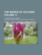 The Works Of Voltaire; A Contemporary Version Volume 11 di Voltaire edito da Rarebooksclub.com