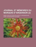 Journal Et Memoires Du Marquis D'argenson (2) di Rene-Louis De Voyer De Argenson edito da General Books Llc