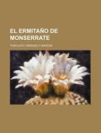 El Ermitano De Monserrate di Torcuato T. Mateos edito da General Books Llc