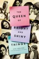 The Queen of Bright and Shiny Things di Ann Aguirre edito da Feiwel & Friends