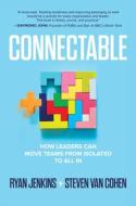 Connectable: How Leaders Can Move Teams from Isolated to All-In di Steven van Cohen, Ryan Jenkins edito da MCGRAW HILL BOOK CO