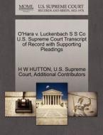 O'hara V. Luckenbach S S Co U.s. Supreme Court Transcript Of Record With Supporting Pleadings di H W Hutton, Additional Contributors edito da Gale Ecco, U.s. Supreme Court Records