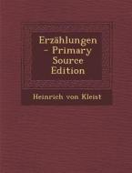 Erzahlungen di Heinrich Von Kleist edito da Nabu Press