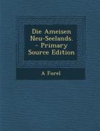 Die Ameisen Neu-Seelands. di A. Forel edito da Nabu Press