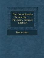 Die Europaische Triarchie... - Primary Source Edition di Moses Hess edito da Nabu Press