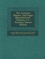 The Louisiana Planter and Sugar Manufacturer, Volumes 2-3 edito da Nabu Press
