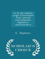 La Loi Des Nations di E Duplessix edito da Scholar's Choice