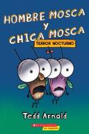 Hombre Mosca Y Chica Mosca: Terror Nocturno (Fly Guy and Fly Girl: Night Fright) di Tedd Arnold edito da SCHOLASTIC
