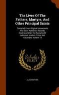 The Lives Of The Fathers, Martyrs, And Other Principal Saints di REV Fr Alban Butler edito da Arkose Press