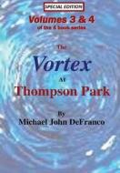 The Vortex @ Thompson Park Volumes 3 & 4 di Michael DeFranco edito da Lulu.com