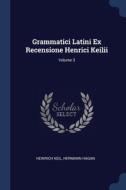 Grammatici Latini Ex Recensione Henrici di HEINRICH KEIL edito da Lightning Source Uk Ltd