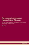 Reversing Achromatopsia / Maskun: Kidney Filtration The Raw Vegan Plant-Based Detoxification & Regeneration Workbook for di Health Central edito da LIGHTNING SOURCE INC