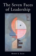 The Seven Faces of Leadership di Robert J. Allio edito da Xlibris