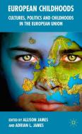 European Childhoods: Cultures, Politics and Childhoods in Europe di Allison James, Adrian L. James edito da SPRINGER NATURE