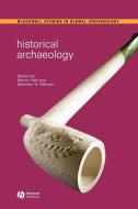 Historical Archaeology di Martin Hall edito da Wiley-Blackwell
