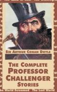 The Complete Professor Challenger Stories di Arthur Conan Doyle edito da INTL LAW & TAXATION PUBL