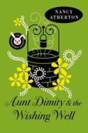 Aunt Dimity and the Wishing Well di Nancy Atherton edito da Thorndike Press