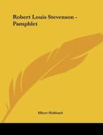 Robert Louis Stevenson - Pamphlet di Elbert Hubbard edito da Kessinger Publishing