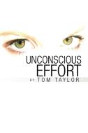 Unconscious Effort di Tom Taylor edito da Xlibris
