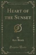 Heart Of The Sunset (classic Reprint) di Rex Beach edito da Forgotten Books