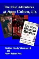 The Case Adventures of Sam Cohen, J.D. di Sheldon "Shelly" Waxman J. D., James Nathan Post edito da Createspace
