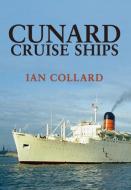 Cunard Cruise Ships di Ian Collard edito da Amberley Publishing