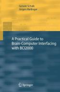 A Practical Guide to Brain-Computer Interfacing with BCI2000 di Jürgen Mellinger, Gerwin Schalk edito da Springer London
