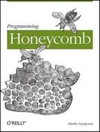 Programming Honeycomb di Marko Gargenta edito da O'reilly Media, Inc, Usa